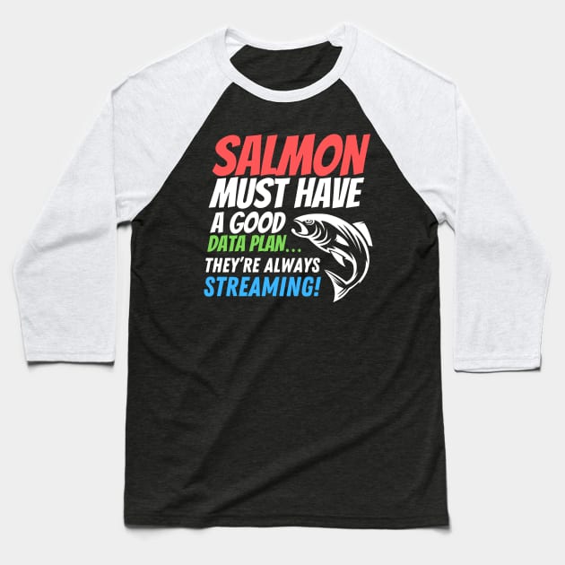 Salmon must have a good data plan - it’s always steaming! Funny data puns! Baseball T-Shirt by HROC Gear & Apparel